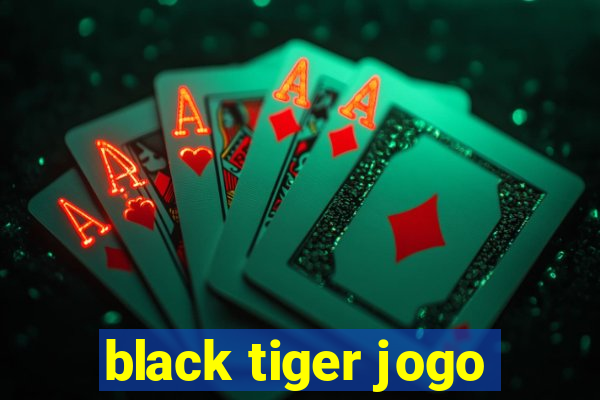 black tiger jogo